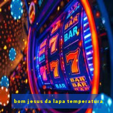 bom jesus da lapa temperatura